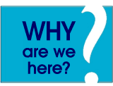 Why are we here?