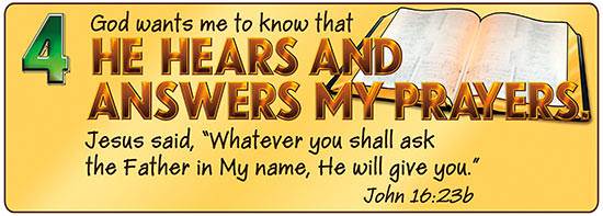 God wants me to know that He hears and answers my prayers