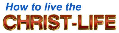 How to live the Christ-life