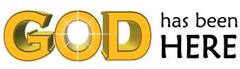 God has been here