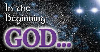 In the beginning God...