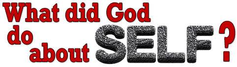 What did God do about SELF?
