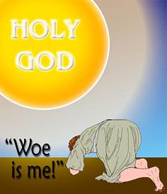 Isaiah was so overcome by what he saw of the glory and holiness of God that he fell on his face