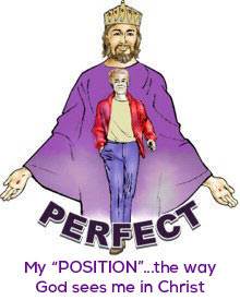 God sees us perfect in Him, and our position never changes