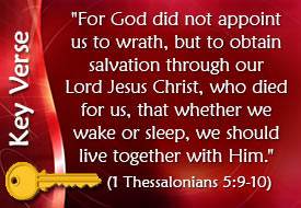 Key Verse: 1 Thesslanions 5:9-10