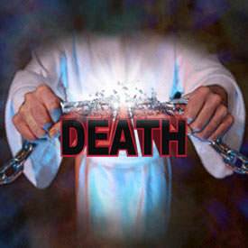 Christ broke the power of death forever when He rose from the grave