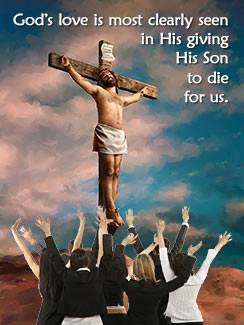 AGAPE love is most clearly seen in God's giving His Son to die for us while we were yet sinners