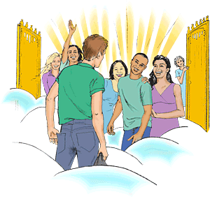 Will there be anyone to greet me in Heaven and say to me, "If it had not been for you, I would not be in this beautiful place. You are my friend forever."?