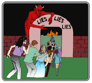Satan is the great deceiver with many lies, leading people to destruction